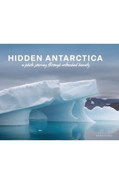 Hidden Antarctica: A Photo Journey Through Untouched Beauty - Marie Kubin