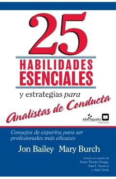 25 Habilidades esenciales y estrategias para analistas de conducta: Consejos de expertos para ser profesionales más eficaces - Jon S. Bailey Mary R. Burch