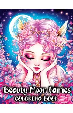 Beauty Moon Fairies Coloring Book: Beautiful Magical Faeries and Enchanting Fairyland Fantasy - Tone Temptress