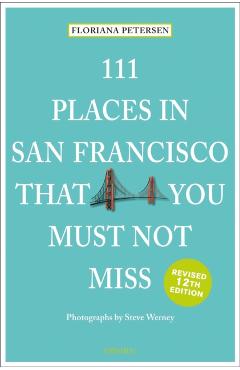 111 Places in San Francisco That You Must Not Miss - Floriana Peterson