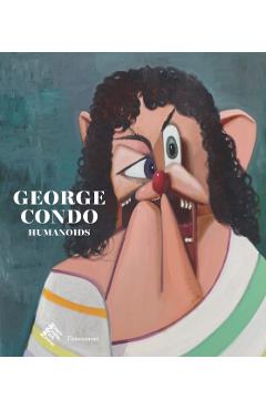 George Condo: Humanoids - Didier Ottinger