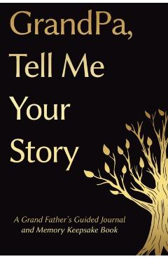 Fathers Day Gifts: Grandpa, Tell Me Your Story: A GrandFather\'s Guided Journal and Memory Keepsake Book - Victor Press