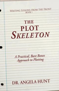 The Plot Skeleton - Angela E. Hunt