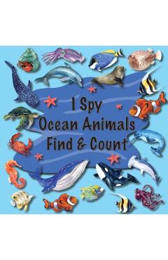 I Spy Ocean Animals Find & Count: Kids Search, Find, and Seek Activity Book, Ideal for Toddlers & Preschoolers Ages 2-5, This Picture Riddle Childrens - Priscilla Main