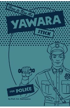 How to use the Yawara Stick for Police - F. A. Matsuyama