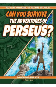 Can You Survive the Adventures of Perseus?: A Choose Your Path Book - Blake Hoena