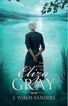 The Colors of Eliza Gray - J. Willis Sanders