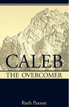 Caleb the Overcomer - Ruth Paxson