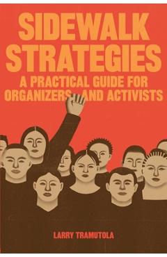 Sidewalk Strategies: A Practical Guide For Organizers and Activists - Larry Tramutola