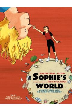Sophie\'s World: A Graphic Novel about the History of Philosophy. Vol II: From Descartes to the Present Day - Vincent Zabus