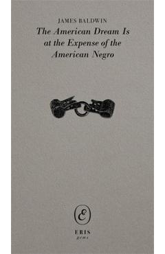 The American Dream Is at the Expense of the American Negro - James Baldwin