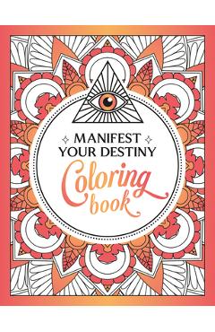 Manifest Your Destiny Coloring Book: A Mesmerizing Journey of Color and Creativity - Summersdale
