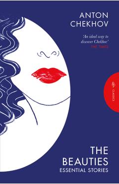 The Beauties: Essential Stories - Anton Chekov