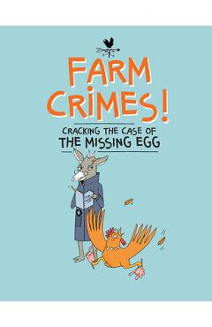 Farm Crimes: Cracking the Case of the Missing Egg - Sandra Dumais