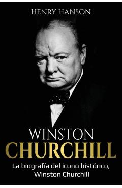 Winston Churchill: La biografía del icono histórico, Winston Churchill - Henry Hanson