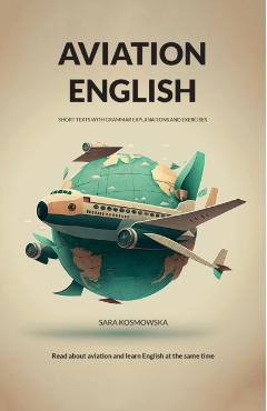 Aviation English: short texts with grammar explanations and exercises - Sara Kosmowska