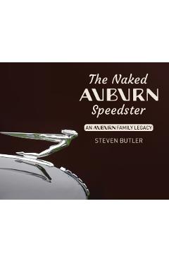 The Naked Auburn Speedster: An Auburn Family Legacy