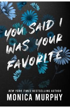 You Said I Was Your Favorite - Monica Murphy