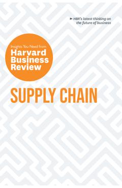 Supply Chain: The Insights You Need from Harvard Business Review - Harvard Business Review