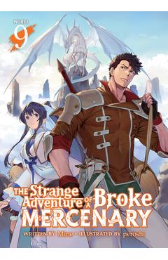 The Strange Adventure of a Broke Mercenary (Light Novel) Vol. 9 - Mine