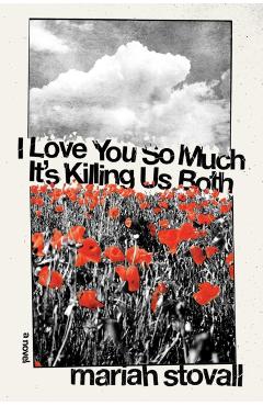 I Love You So Much It\'s Killing Us Both - Mariah Stovall