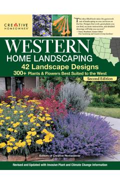 Western Home Landscaping, Second Edition: 42 Landscape Designs, 300+ Plants & Flowers Best Suited to the West - Felicia Brower