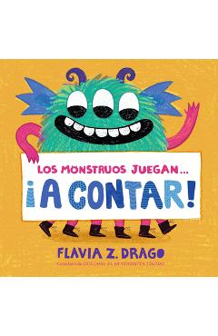 Los Monstruos Juegan . . . ¡A Contar! - Flavia Z. Drago