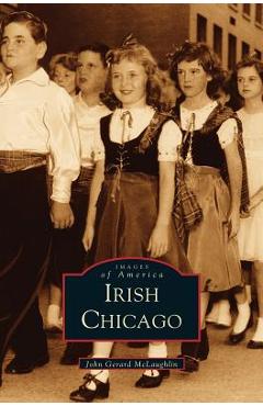 Irish Chicago - Arcadia Publishing