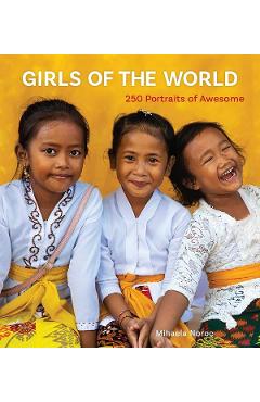 Girls of the World: 250 Portraits of Awesome - Mihaela Noroc