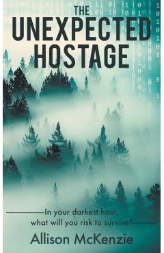 The Unexpected Hostage - Allison Mckenzie