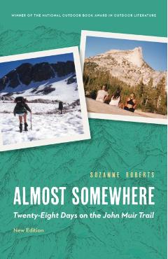 Almost Somewhere: Twenty-Eight Days on the John Muir Trail - Suzanne Roberts