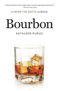 Bourbon: A Savor the South Cookbook - Kathleen Purvis
