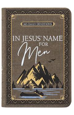 In Jesus' Name for Men: 365 Daily Devotions - Broadstreet Publishing Group Llc