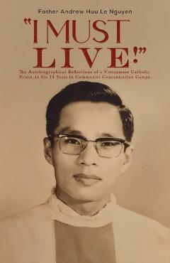 I Must Live! - Father Andrew Huu Le Nguyen
