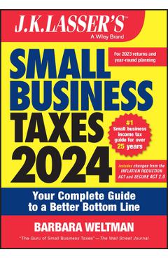 J.K. Lassser\'s Small Business Taxes 2024: Your Complete Guide to a Better Bottom Line - Barbara Weltman