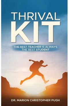 Thrival Kit: The Best Teacher is Always the Best Student - Marion Christopher Pugh