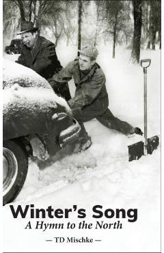 Winter\'s Song: A Hymn to the North - Td Mischke