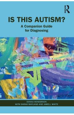 Is This Autism?: A Companion Guide for Diagnosing - Donna Henderson