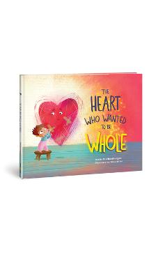 The Heart Who Wanted to Be Whole: Volume 1 - Beth Guckenberger