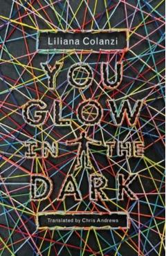 You Glow in the Dark - Liliana Colanzi