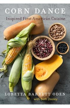 Corn Dance: Inspired First American Cuisine - Loretta Barrett Oden