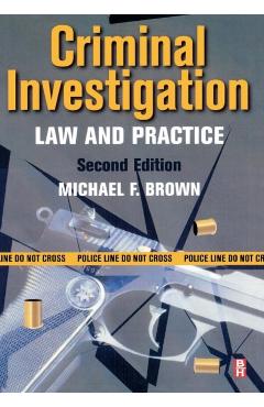 Criminal Investigation: Law and Practice - Michael F. Brown