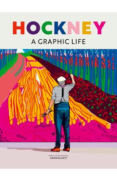 Hockney: A Graphic Life - Simon Elliott