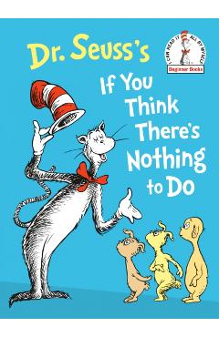 Dr. Seuss\'s If You Think There\'s Nothing to Do - Dr Seuss