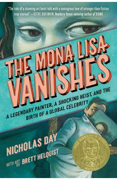 The Mona Lisa Vanishes: A Legendary Painter, a Shocking Heist, and the Birth of a Global Celebrity - Nicholas Day