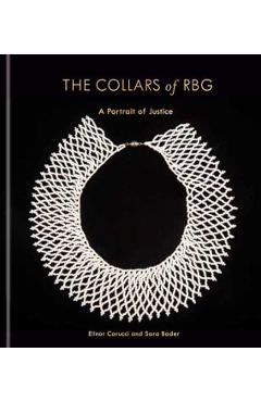 The Collars of Rbg: A Portrait of Justice - Elinor Carucci