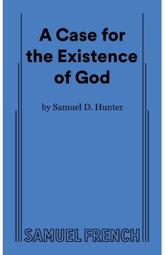 A Case for the Existence of God - Samuel Hunter