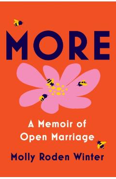 More: A Memoir of Open Marriage - Molly Roden Winter