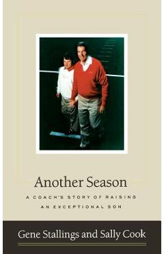 Another Season: A Coach\'s Story of Raising an Exceptional Son - Gene Stallings