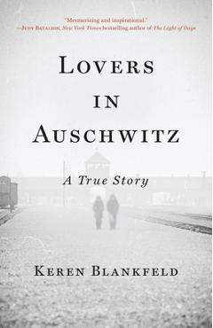 Lovers in Auschwitz: A True Story - Keren Blankfeld